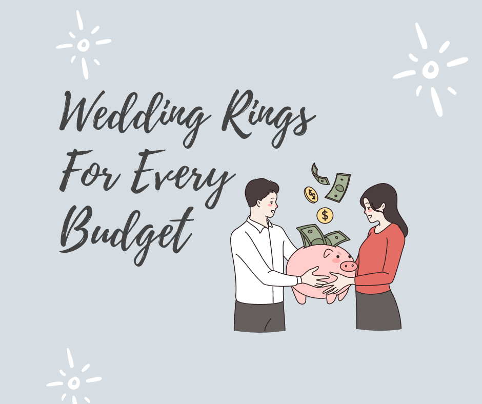 Wedding Rings for Every Budget Finding the Perfect Ring at Any Price Point